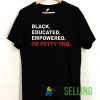 Black educated T shirt Unisex Adult Size S-3XL
