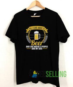 Cute All I Care About Is Beer T shirt Adult Unisex Size S-3XL