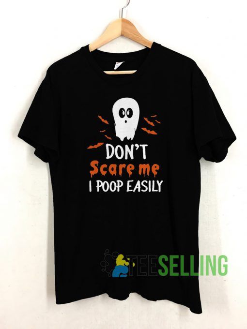 Ghost don’t scare me I poop easily T shirt Unisex Adult Size S-3XL
