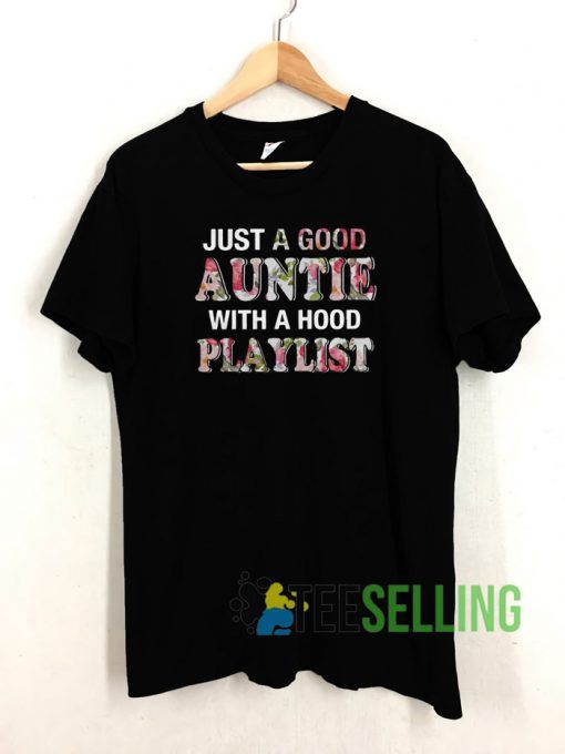 Just a good Auntie with a hood playlist T shirt Unisex Adult Size S-3XL