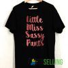 Little miss sassy pants T shirt Unisex Adult Size S-3XL