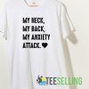 My neck my back my anxiety attack T shirt Unisex Adult Size S-3XL