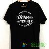 Satan and my Trainer T shirt Unisex Adult Size S-3XL