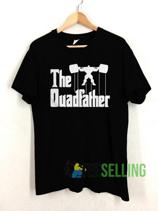 The Godfather gym The Quadfather T shirt Unisex Adult Size S-3XL