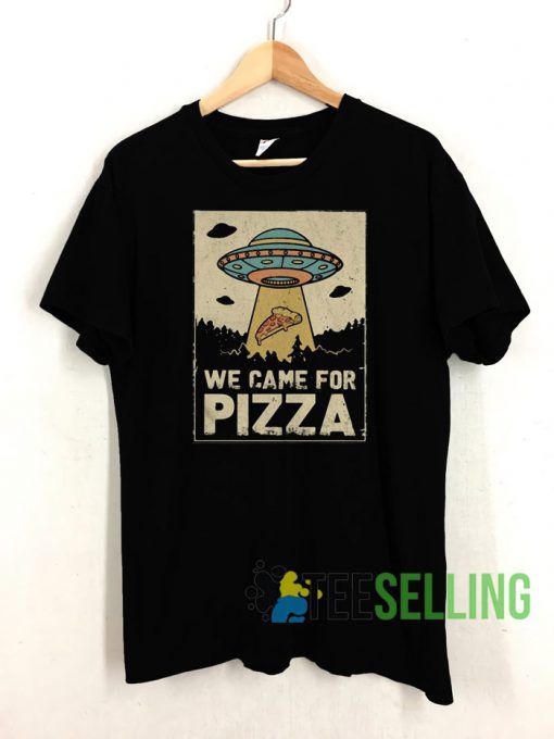 UFO We Came For Pizza Unisex Adult Size S-3XL