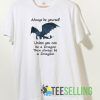 always be yourself T shirt Unisex Adult Size S-3XL
