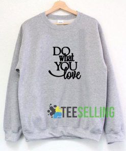Do What You Love Sweatshirt Unisex