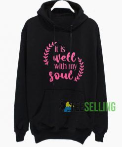 It Is Well With My Soul Hoodie Adult Unisex