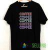 Coffee T shirt Adult Unisex Size S-3XL