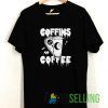 Coffins and Coffee T shirt Adult Unisex Size S-3XL