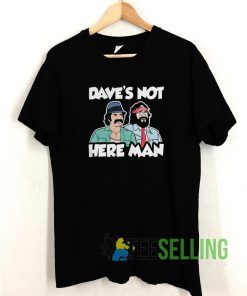 Daves Not Here Man T shirt Adult Unisex Size S-3XL