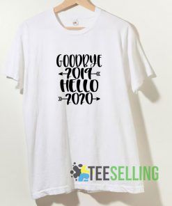 Goodbye 2019 Hello 2020 T shirt Adult Unisex Size S-3XL