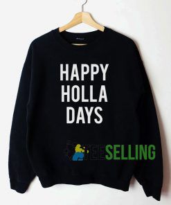 Happy Holla Days Sweatshirt Unisex Adult