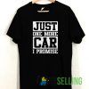 Just One More Car I Promise T shirt Adult Unisex Size S-3XL