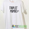Triplet Mama T shirt Adult Unisex Size S-3XL