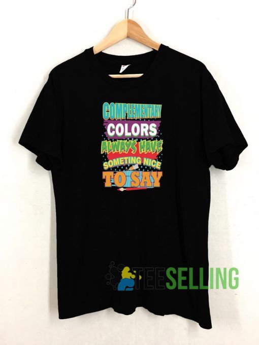 Complementary Colors Always T shirt Adult Unisex Size S-3XL