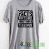 Facts Don't Care T shirt Adult Unisex Size S-3XL