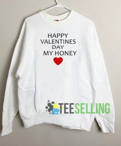 Happy Valentine Day Honey Sweatshirt Unisex Adult