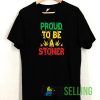 Proud To Be A Stoner T shirt Adult Unisex Size S-3XL