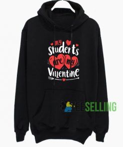 My Students Are My Valentine Hoodie Adult Unisex