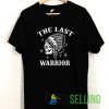 The Last Warrior T shirt Adult Unisex Size S-3XL