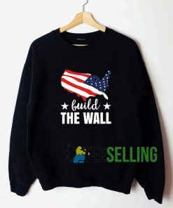 Build The Wall Unisex Sweatshirt Unisex Adult