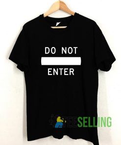 Do Not Enter T shirt Adult Unisex Size S-3XL