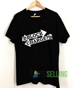 Block Or Charge Art T shirt Adult Unisex Size S-3XL
