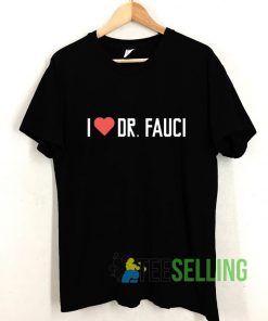 I LOVE DR FAUCI T shirt Adult Unisex Size S-3XL