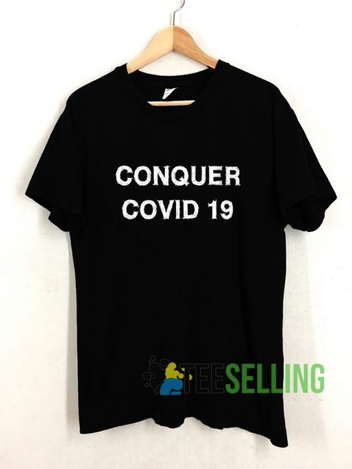 Conquer COVID 19 T shirt Adult Unisex Size S-3XL