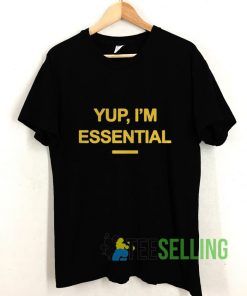 Yup Im Essential T shirt Adult Unisex Size S-3XL