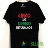 Cinco De Drinko Bitchachos T shirt Adult Unisex Size S-3XL