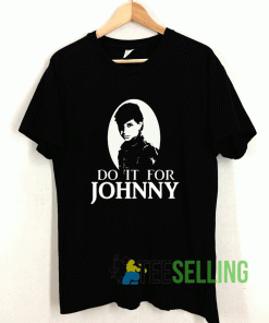 Do It For Johnny T shirt Adult Unisex Size S-3XL