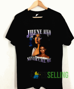 Jhene Aiko Never Call Me T shirt Adult Unisex Size S-3XL