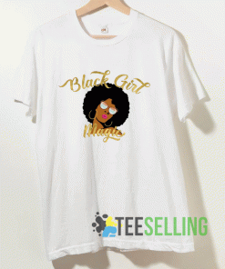 Black Girl Magic T shirt Adult Unisex Size S-3XL