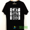 Cat Dad Bod T shirt Adult Unisex Size S-3XL