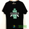 Good Gamer Bad Gamer Funny T shirt Adult Unisex Size S-3XL