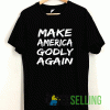 Make America Godly Again Art T shirt Adult Unisex Size S-3XL