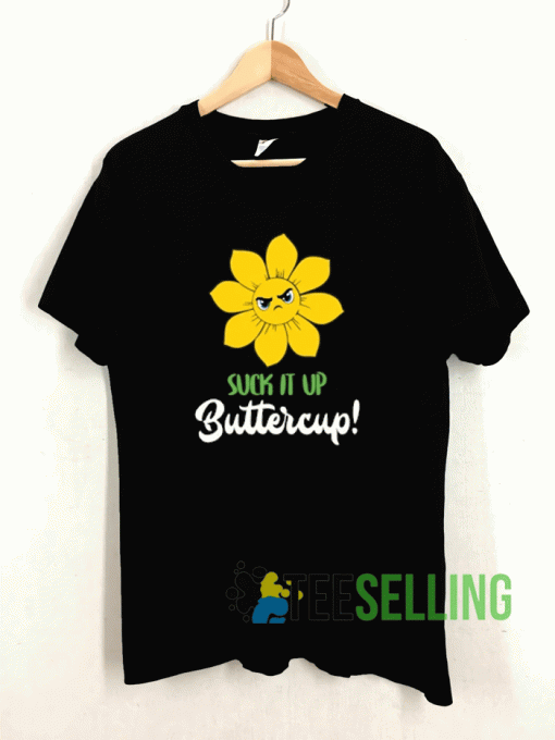 Suck It Up Buttercup Art T shirt Adult Unisex Size S-3XL