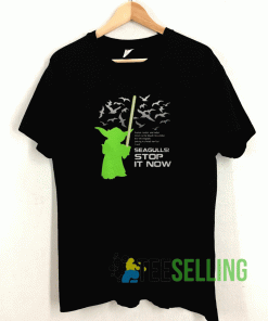 Baby Yoda Seagulls Stop It Now T shirt Adult Unisex Size S-3XL