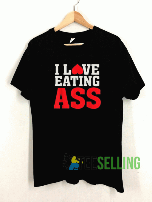 I Love Eating Ass Heart T shirt Adult Unisex Size S-3XL