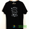 Need Some Space T shirt