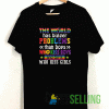 The World Has Bigger Problems T shirt
