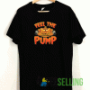 Feel The Pump T shirt