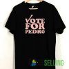 Vote for Pedro Letter Tshirt