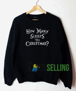 How Many Sleeps Til Christmas Sweatshirts Unisex Adult