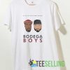 Bodega Boys Quotes Tshirt