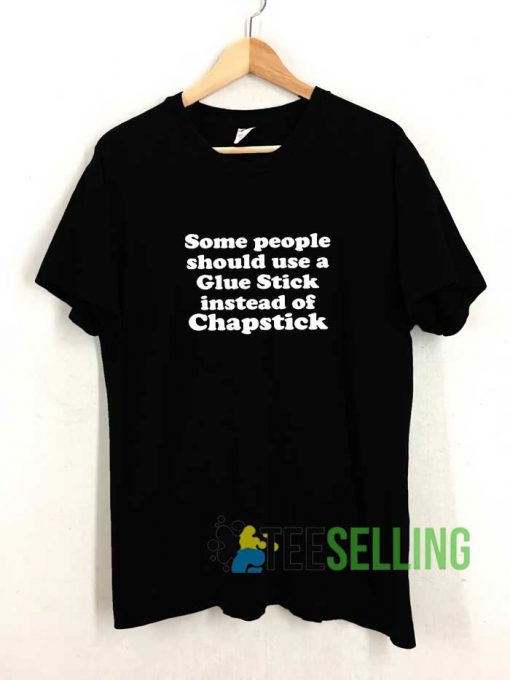Instead Of Chapstick Quote Tshirt