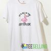 Flamingo In The Attitude Tshirt