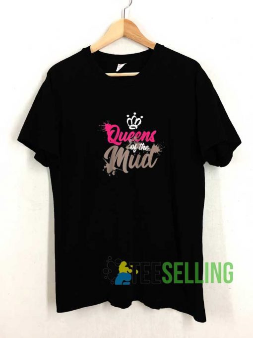 Queens Of The Mud Tshirt